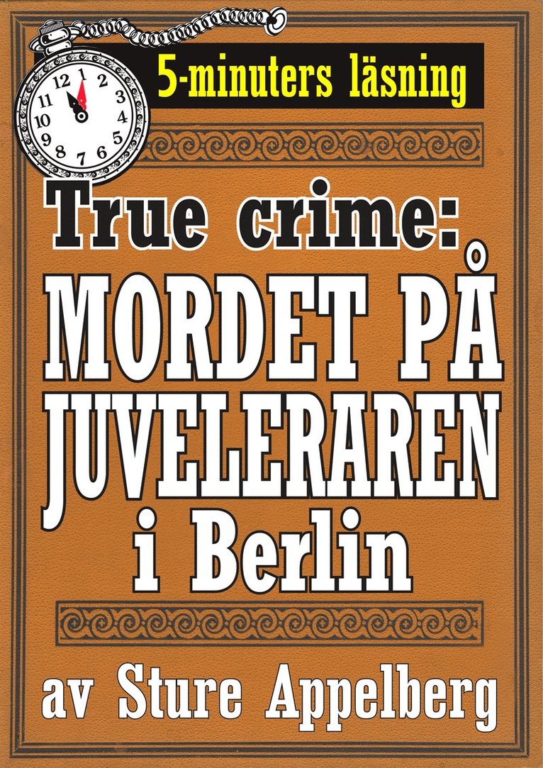 Mikael Jägerbrand, Sture Appelberg - Mordet på juveleraren i Berlin. True crime-text från 1938 kompletterad med fakta och ordlista, E-bok