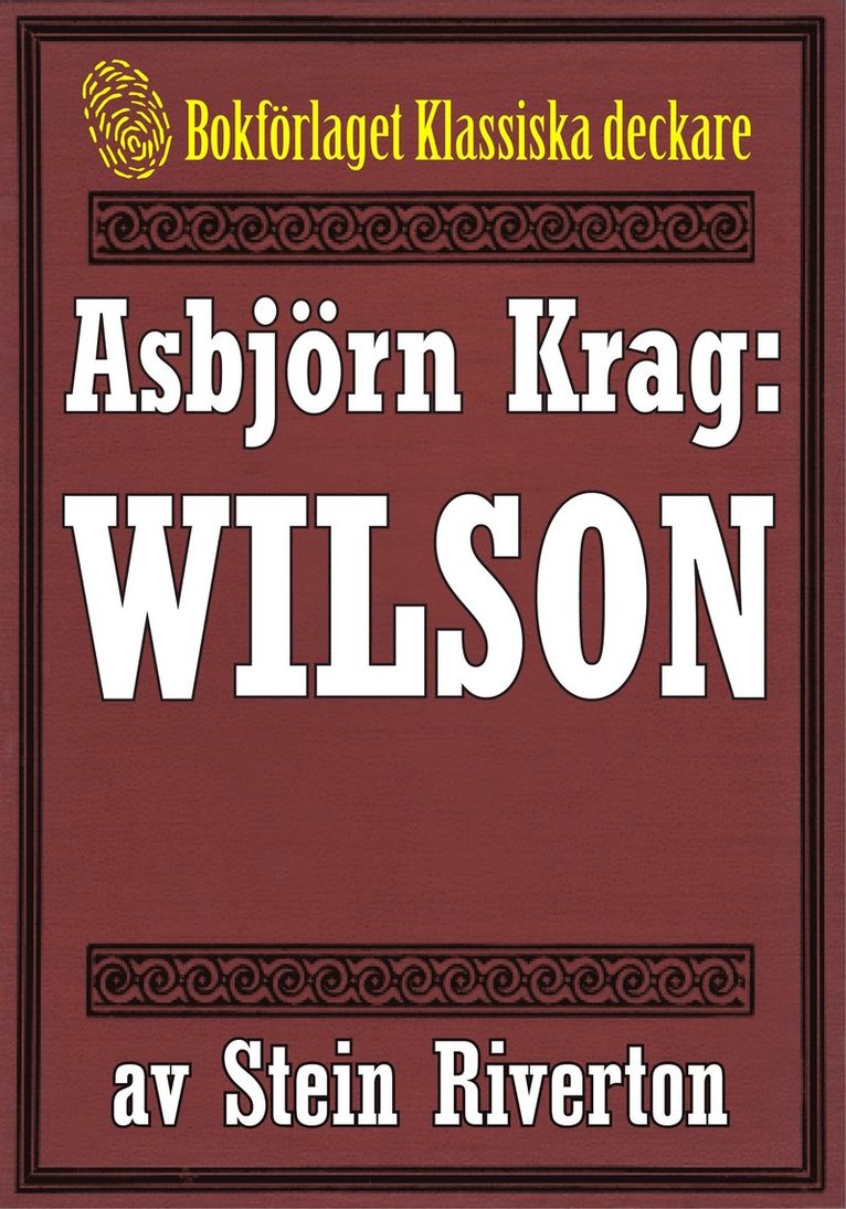 Stein Riverton, Mikael Jägerbrand - Asbjörn Krag: Wilson. Detektivroman från 1916 kompletterad med fakta och ordlista, E-bok