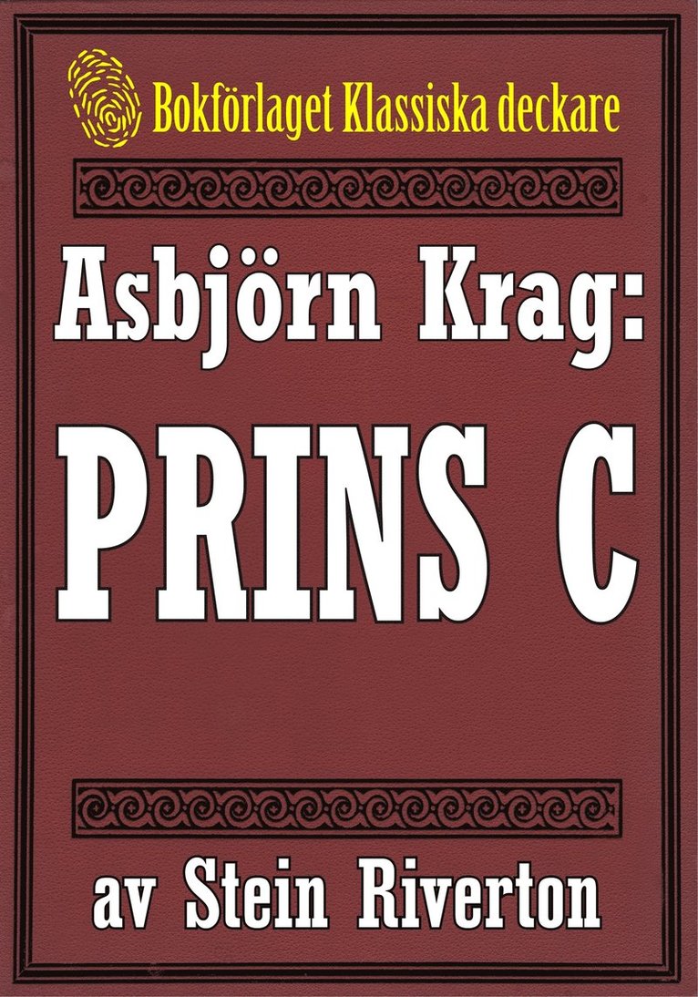 Stein Riverton, Mikael Jägerbrand - Asbjörn Krag: Prins C. Detektivroman från 1917 kompletterad med fakta och ordlista, E-bok