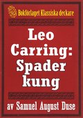 Leo Carring: Spader kung. Bok frn 1919 kompletterad med fakta och ordlista