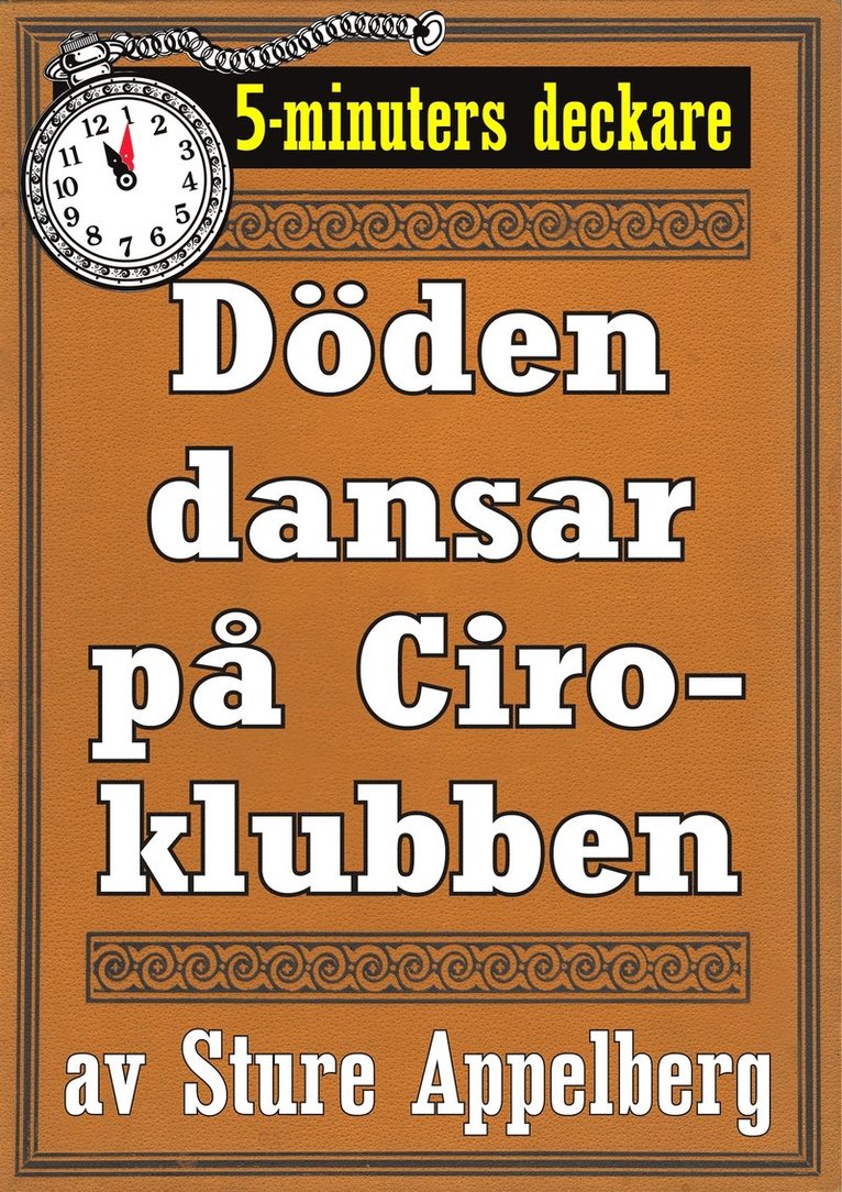 Mikael Jägerbrand, Sture Appelberg - Döden dansar på Ciroklubben. 5-minuters deckare. Text från 1944 kompletterad med fakta och ordlista, E-bok