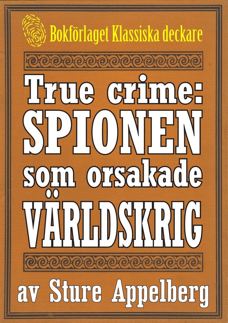 Mikael Jägerbrand, Sture Appelberg - Spionen som orsakade ett världskrig. True crime-text från 1938 kompletterad med fakta och ordlista, E-bok