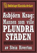 Asbjörn Krag: Mannen som ville plundra staden. Återutgivning av text från 1915