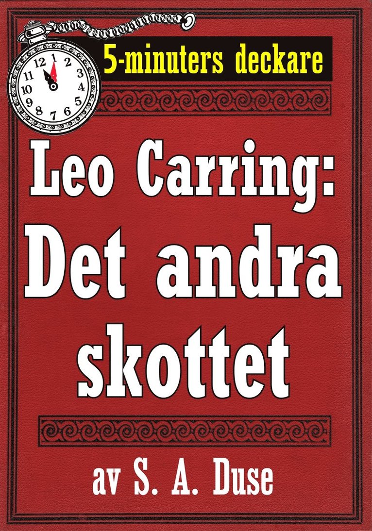 Mikael Jägerbrand, S. A. Duse - 5-minuters deckare. Leo Carring: Det andra skottet. Återutgivning av text från 1916, E-bok