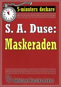 5-minuters deckare. S. A. Duse: Maskeraden. Ber�ttelse. �terutgivning av text fr�n 1916