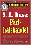 5-minuters deckare. S. A. Duse: Pärlhalsbandet. Berättelse. Återutgivning av text från 1917