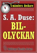 5-minuters deckare. S. A. Duse: Bilolyckan. Berättelse. Återutgivning av text från 1922