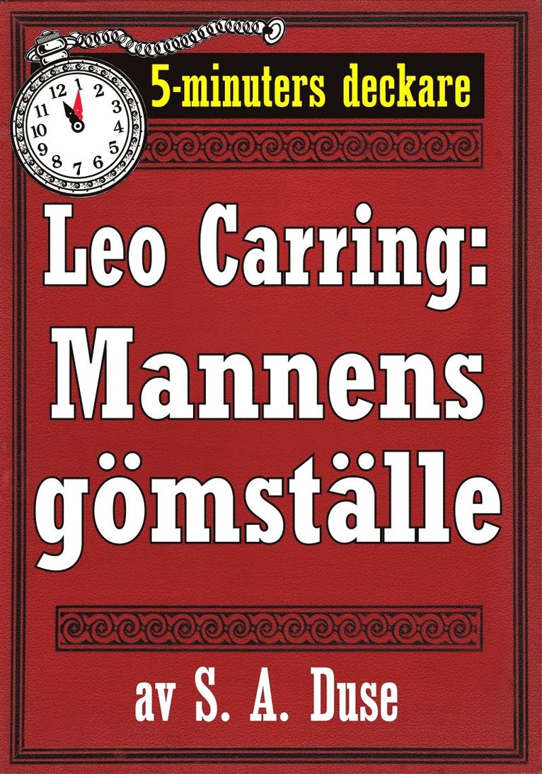 Mikael Jägerbrand, S. A. Duse - 5-minuters deckare. Leo Carring: Mannens gömställe. Detektivhistoria. Återutgivning av text från 1921, E-bok