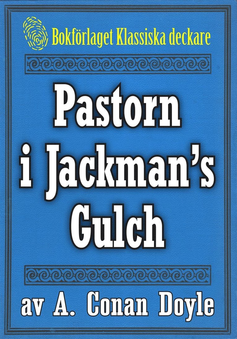 Arthur Conan Doyle, Mikael Jägerbrand - Pastorn i Jackman’s Gulch. Återutgivning av text från 1900, E-bok