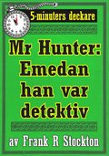 5-minuters deckare. Hunter: Emedan han var detektiv. Återutgivning av text från 1913