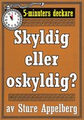 5-minuters deckare. Skyldig eller oskyldig? Återutgivning av text från 1944