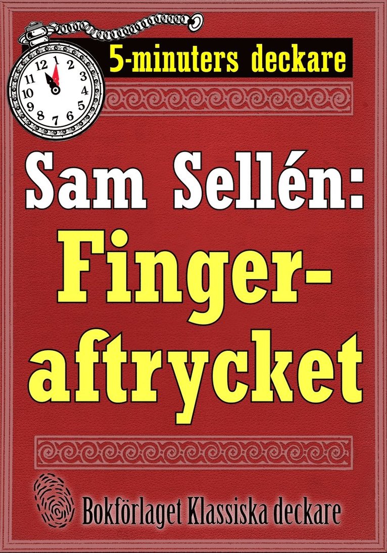 Mikael Jägerbrand, Sam Sellén - 5-minuters deckare. Sam Sellén: Fingeraftrycket. Återutgivning av text från 1913, E-bok
