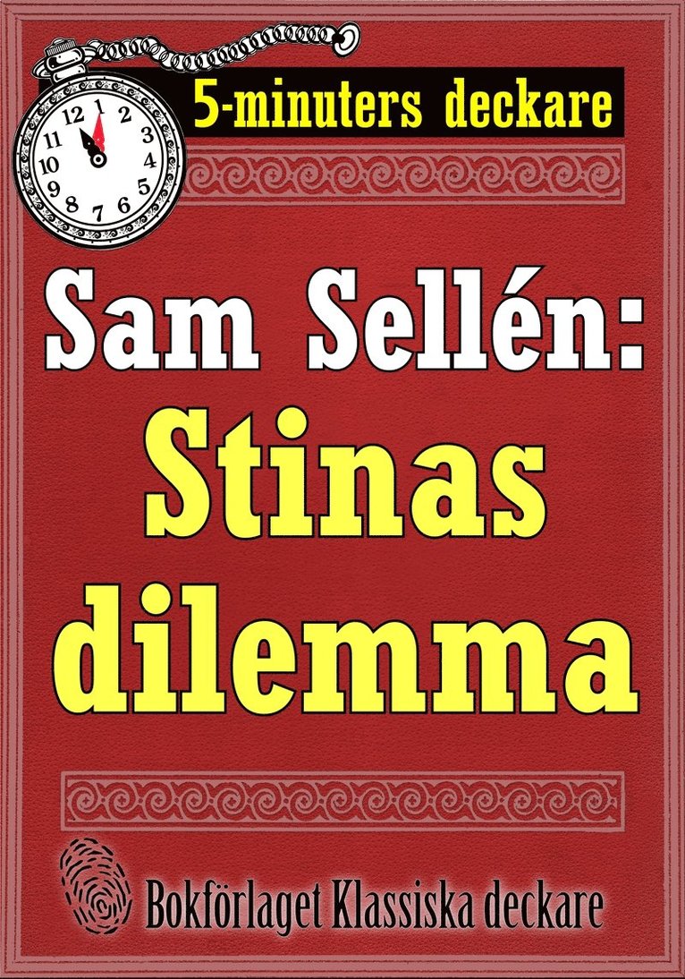 Mikael Jägerbrand, Sam Sellén - 5-minuters deckare. Sam Sellén: Stinas dilemma. En historia. Återutgivning av text från 1913, E-bok