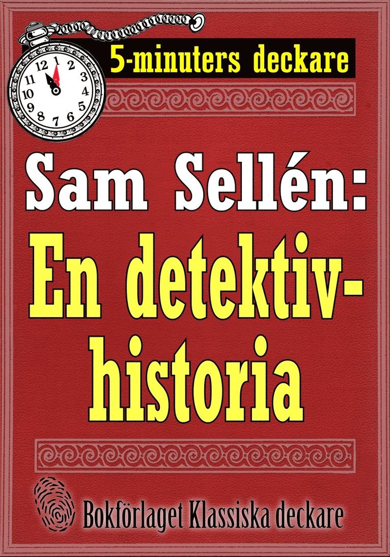 Mikael Jägerbrand, Sam Sellén - 5-minuters deckare. Sam Sellén: En detektivhistoria. Återutgivning av text från 1908, E-bok