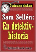 5-minuters deckare. Sam Selln: En detektivhistoria. terutgivning av text frn 1908