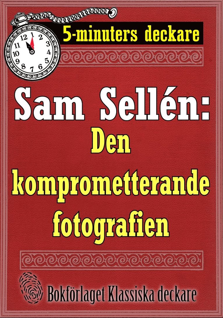 Mikael Jägerbrand, Sam Sellén - 5-minuters deckare. Sam Sellén: Den komprometterande fotografien. Återutgivning av text från 1908, E-bok