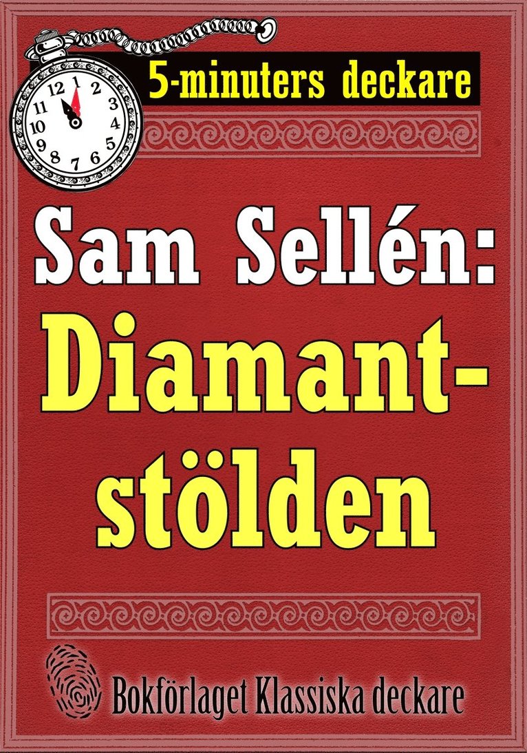 Mikael Jägerbrand, Sam Sellén - 5-minuters deckare. Sam Sellén: Diamantstölden. En detektivhistoria. Återutgivning av text från 1911, E-bok