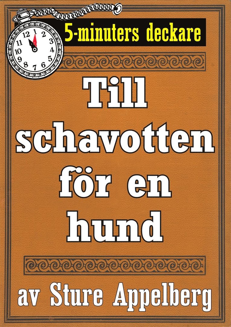 Mikael Jägerbrand, Sture Appelberg - 5-minuters deckare. Till schavotten för en hund. Återutgivning av text från 1944, E-bok