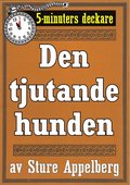 5-minuters deckare. Den tjutande hunden. Återutgivning av text från 1935