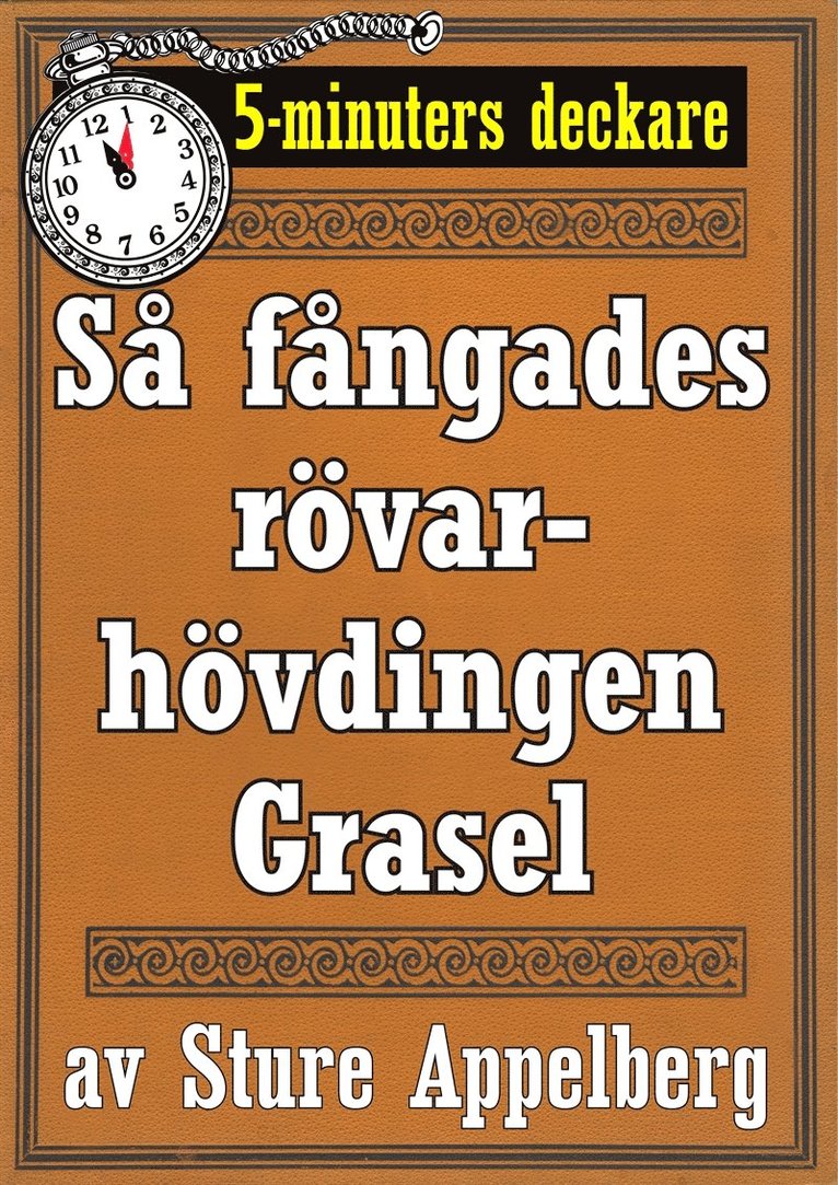 Mikael Jägerbrand, Sture Appelberg - 5-minuters deckare. Så fångades rövarhövdingen Grasel. Återutgivning av text från 1944, E-bok