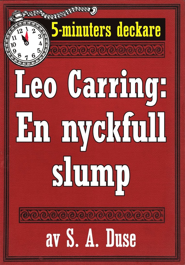 Mikael Jägerbrand, S. A. Duse - 5-minuters deckare. Leo Carring: En nyckfull slump. Detektivhistoria. Återutgivning av text från 1924, E-bok