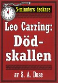 5-minuters deckare. Leo Carring: Dödskallen. Detektivhistoria. Återutgivning av text från 1925