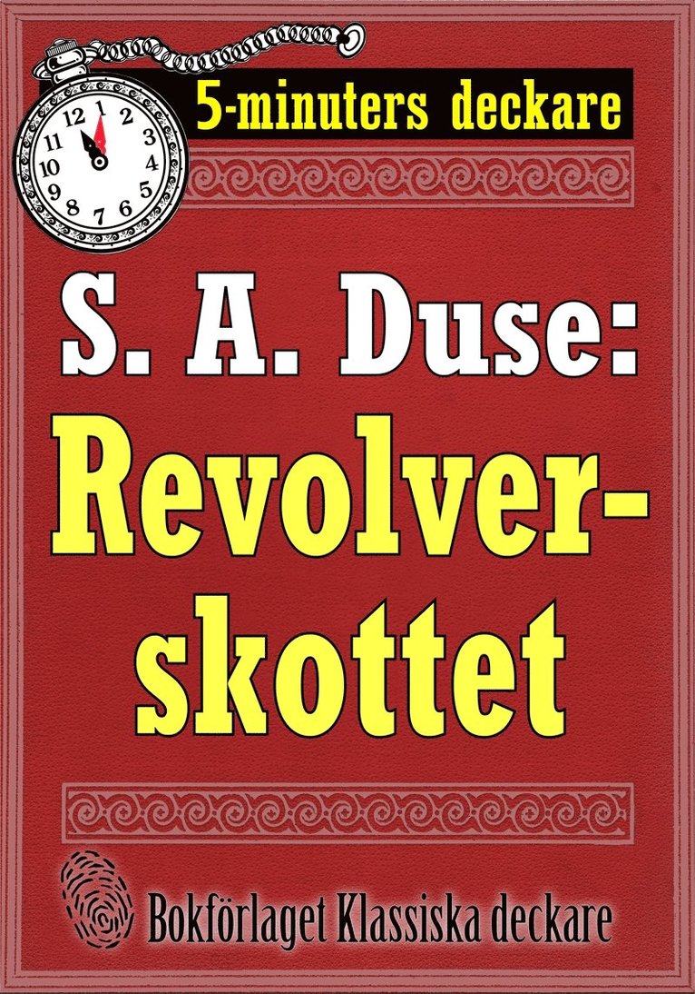 Mikael Jägerbrand, S. A. Duse - 5-minuters deckare. S. A. Duse: Revolverskottet. Detektivhistoria. Återutgivning av text från 1920, E-bok