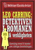 Leo Carring: Detektiven i romanen och verkligheten nr 1. Samling med nio texter om verkliga brott