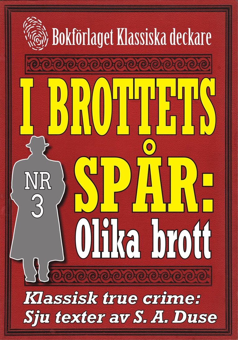 Mikael Jägerbrand, S. A. Duse - I brottets spår 3: Olika typer av brott. Sju texter från 1931-1932. Klassisk true crime, E-bok