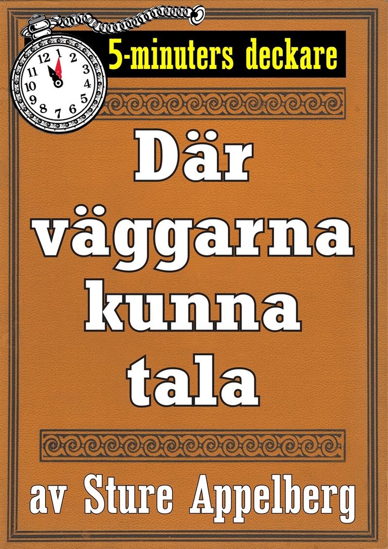 Mikael Jägerbrand, Sture Appelberg - 5-minuters deckare. Där väggarna kunna tala. Återutgivning av text från 1944, E-bok. Tillgänglighet: Lägg i varukorg