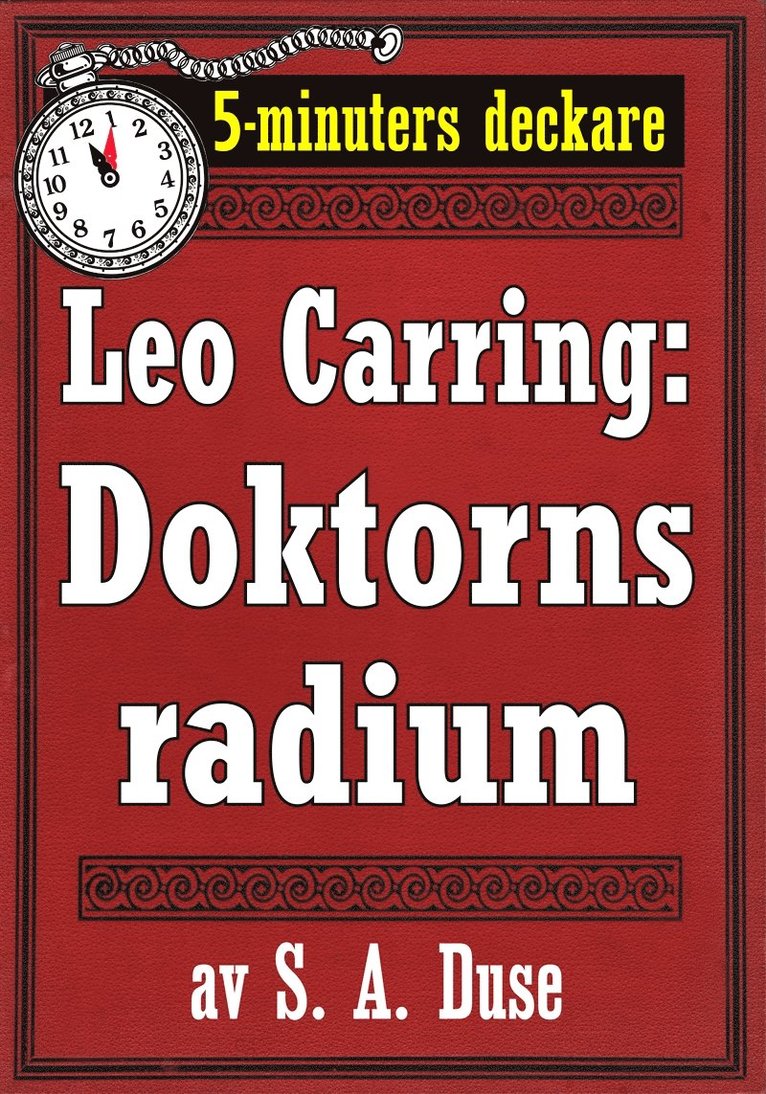 S. A. Duse, Mikael Jägerbrand - 5-minuters deckare. Leo Carring: Doktorns radium. Detektivhistoria. Återutgivning av text från 1925, E-bok
