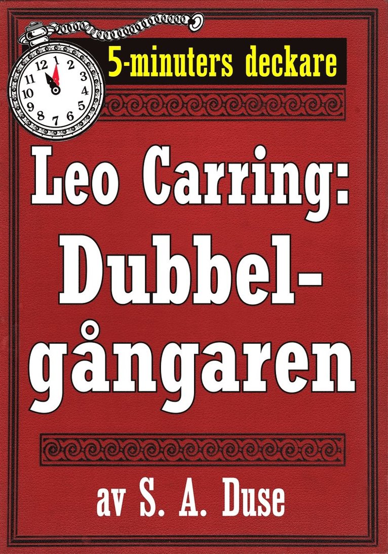 S. A. Duse, Mikael Jägerbrand - 5-minuters deckare. Leo Carring: Dubbelgångaren. Detektivhistoria. Återutgivning av text från 1916, E-bok