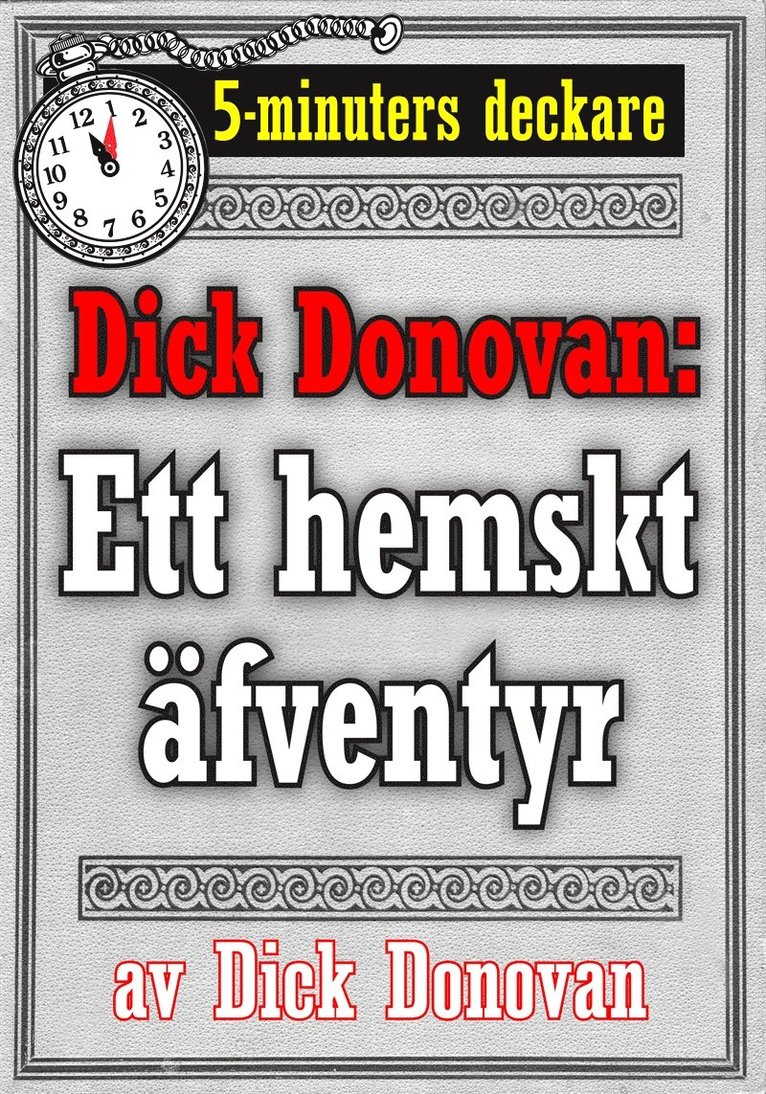 Dick Donovan, Mikael Jägerbrand - 5-minuters deckare. Dick Donovan: Ett hemskt äfventyr. Återutgivning av text från 1890, E-bok