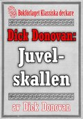Dick Donovan: Juvelskallen. terutgivning av text frn 1914