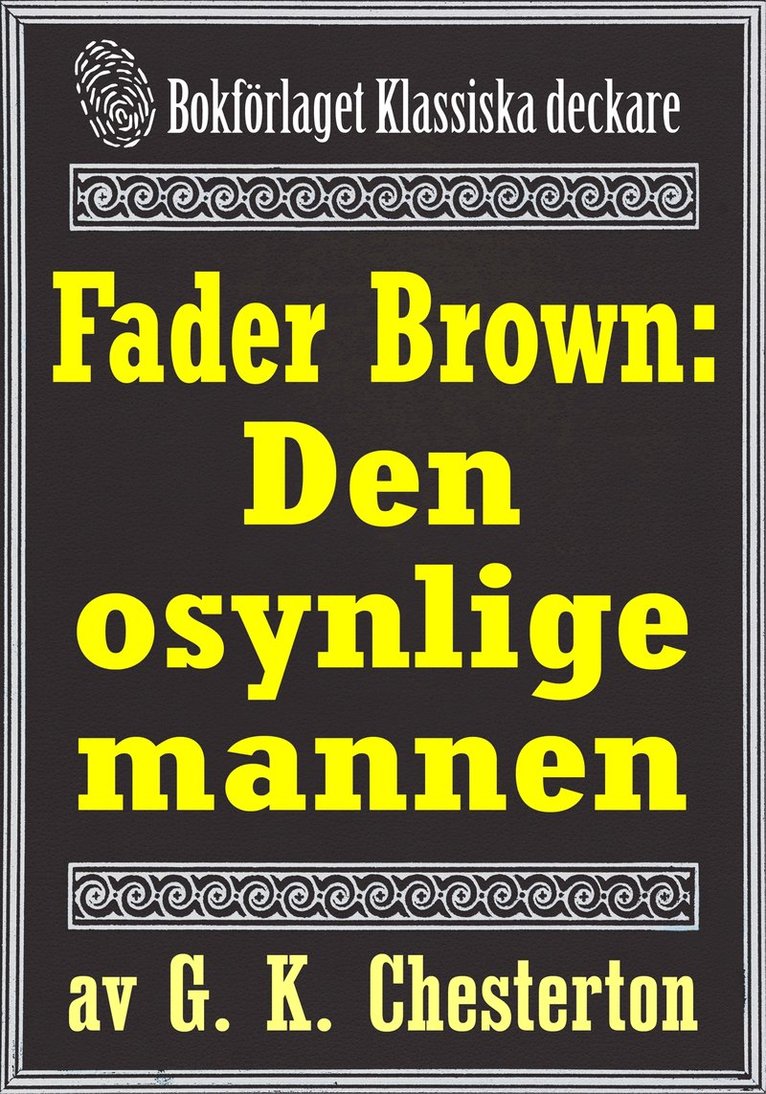 Mikael Jägerbrand, H. Flygare, G. K. Chesterton - Fader Brown: Den osynlige mannen. Återutgivning av detektivnovell från 1912. Kompletterad med fakta och ordlista, E-bok