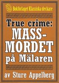 Massmordet på Mälaren. True crime-text från 1938 kompletterad med fakta och ordlista