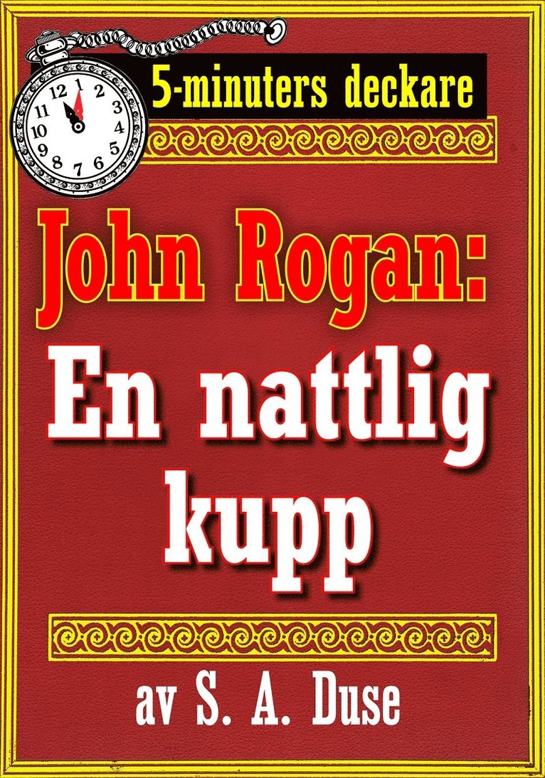 Mikael Jägerbrand, S. A. Duse - 5-minuters deckare. Mästertjuven John Rogan: En nattlig kupp. Återutgivning av text från 1924, E-bok