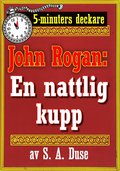 5-minuters deckare. Mstertjuven John Rogan: En nattlig kupp. terutgivning av text frn 1924