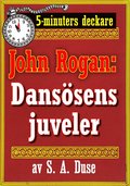 5-minuters deckare. Mstertjuven John Rogan: Danssens juveler. Detektivhistoria. terutgivning av text frn 1925