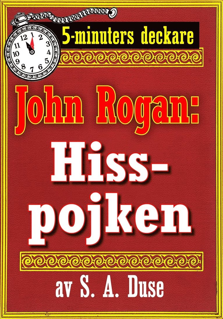 Mikael Jägerbrand, S. A. Duse - 5-minuters deckare. Mästertjuven John Rogan: Hisspojken. Detektivhistoria. Återutgivning av text från 1924, E-bok