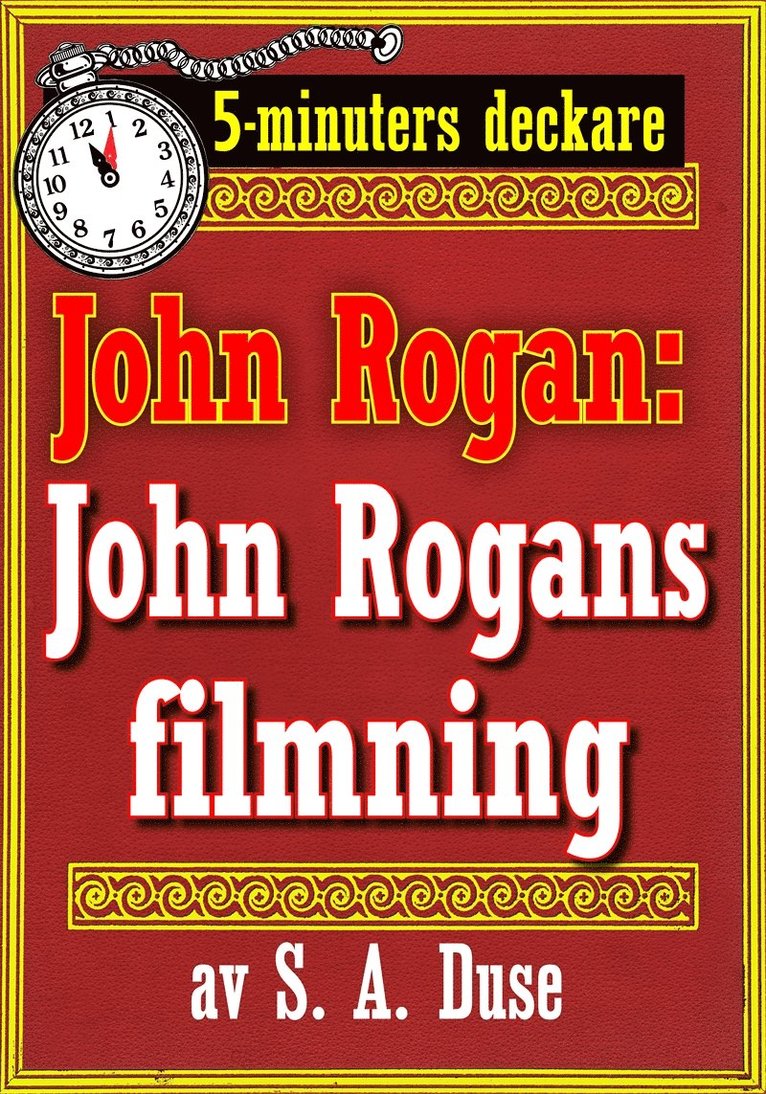 Mikael Jägerbrand, S. A. Duse - 5-minuters deckare. Mästertjuven John Rogan: John Rogans filmning. Återutgivning av text från 1919, E-bok