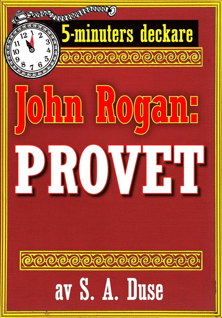 Mikael Jägerbrand, S. A. Duse - 5-minuters deckare. Mästertjuven John Rogan: Provet. Detektivhistoria. Återutgivning av text från 1919, E-bok