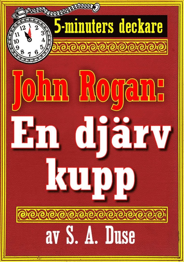 S. A. Duse, Mikael Jägerbrand - 5-minuters deckare. Mästertjuven John Rogan: En djärv kupp. Återutgivning av text från 1930, E-bok