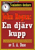 5-minuters deckare. Mstertjuven John Rogan: En djrv kupp. terutgivning av text frn 1930