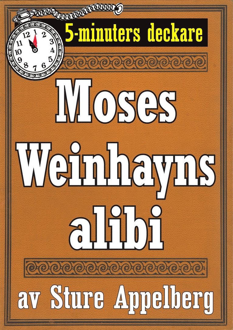 Mikael Jägerbrand, Sture Appelberg - 5-minuters deckare. Moses Weinhayns alibi. Återutgivning av text från 1944, E-bok