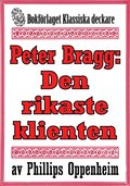 Peter Bragg: Den rikaste klienten. terutgivning av text frn 1928