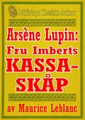 Arsène Lupin: Fru Imberts kassaskåp. Återutgivning av text från 1907