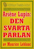 Arsène Lupin: Den svarta pärlan. Återutgivning av text från 1907