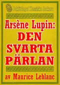 Arsne Lupin: Den svarta prlan. terutgivning av text frn 1907