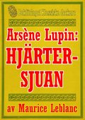 Ars�ne Lupin: Hj�rtersjuan. �terutgivning av text fr�n 1907